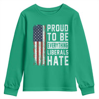 Proud To Be Everything Liberals Hate Satire Youth Sweatshirt Distressed American Flag Patriotic Sarcasm Graphic