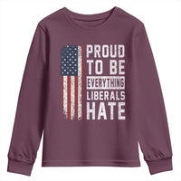 Proud To Be Everything Liberals Hate Satire Youth Sweatshirt Distressed American Flag Patriotic Sarcasm Graphic