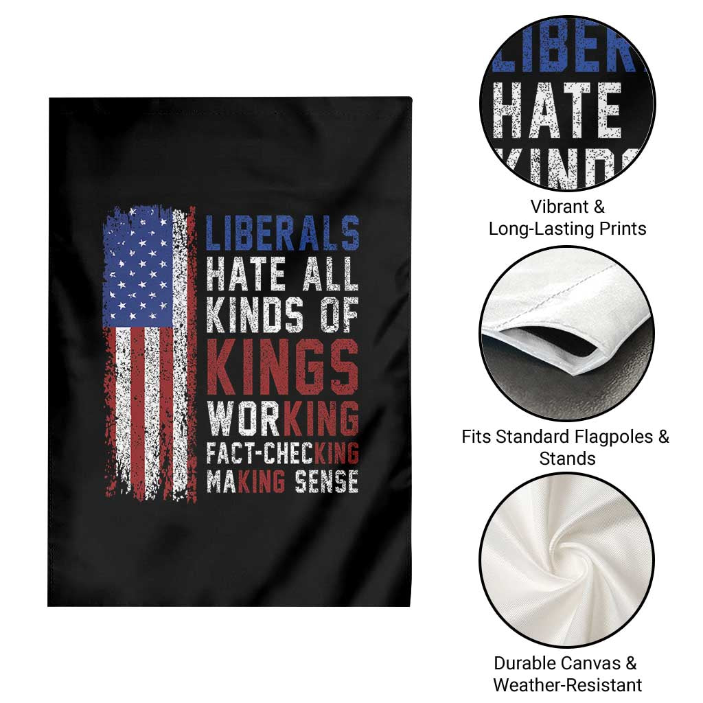 Liberals Hate All Kinds Of Kings American Flag Garden Flag Working Fact Checking Making Sense Patriotic Sarcasm