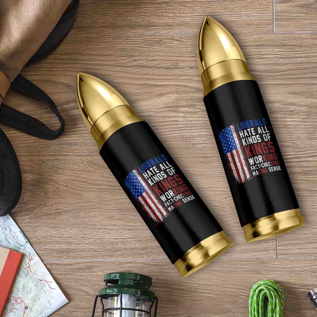Liberals Hate All Kinds Of Kings American Flag Bullet Tumbler Working Fact Checking Making Sense Patriotic Sarcasm