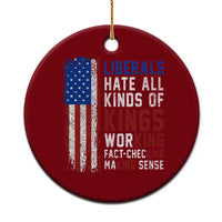 Liberals Hate All Kinds Of Kings American Flag Ceramic Ornament Working Fact Checking Making Sense Patriotic Sarcasm