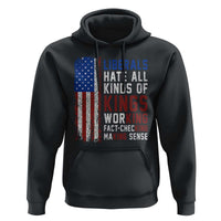 Liberals Hate All Kinds Of Kings American Flag Hoodie Working Fact Checking Making Sense Patriotic Sarcasm