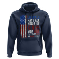 Liberals Hate All Kinds Of Kings American Flag Hoodie Working Fact Checking Making Sense Patriotic Sarcasm
