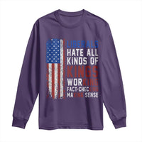 Liberals Hate All Kinds Of Kings American Flag Long Sleeve Shirt Working Fact Checking Making Sense Patriotic Sarcasm