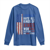 Liberals Hate All Kinds Of Kings American Flag Long Sleeve Shirt Working Fact Checking Making Sense Patriotic Sarcasm