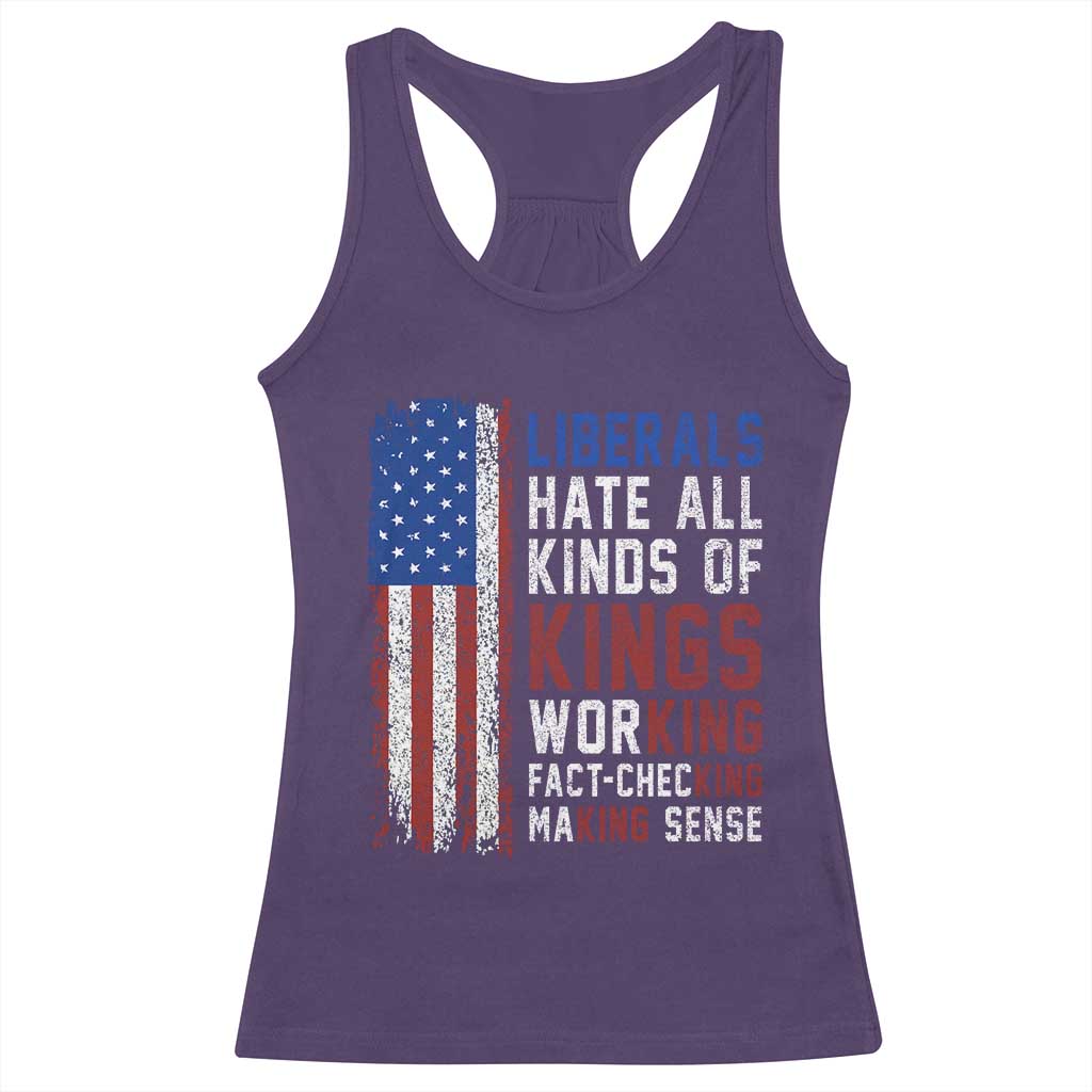 Liberals Hate All Kinds Of Kings American Flag Racerback Tank Top Working Fact Checking Making Sense Patriotic Sarcasm