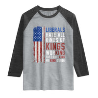 Liberals Hate All Kinds Of Kings American Flag Raglan Shirt Working Fact Checking Making Sense Patriotic Sarcasm