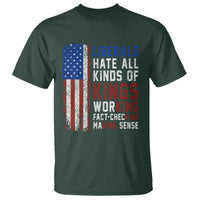 Liberals Hate All Kinds Of Kings American Flag T Shirt Working Fact Checking Making Sense Patriotic Sarcasm