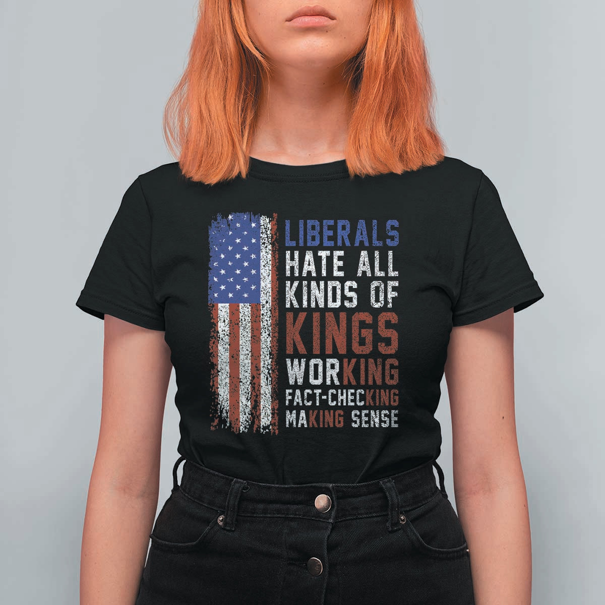 Liberals Hate All Kinds Of Kings American Flag T Shirt For Women Working Fact Checking Making Sense Patriotic Sarcasm
