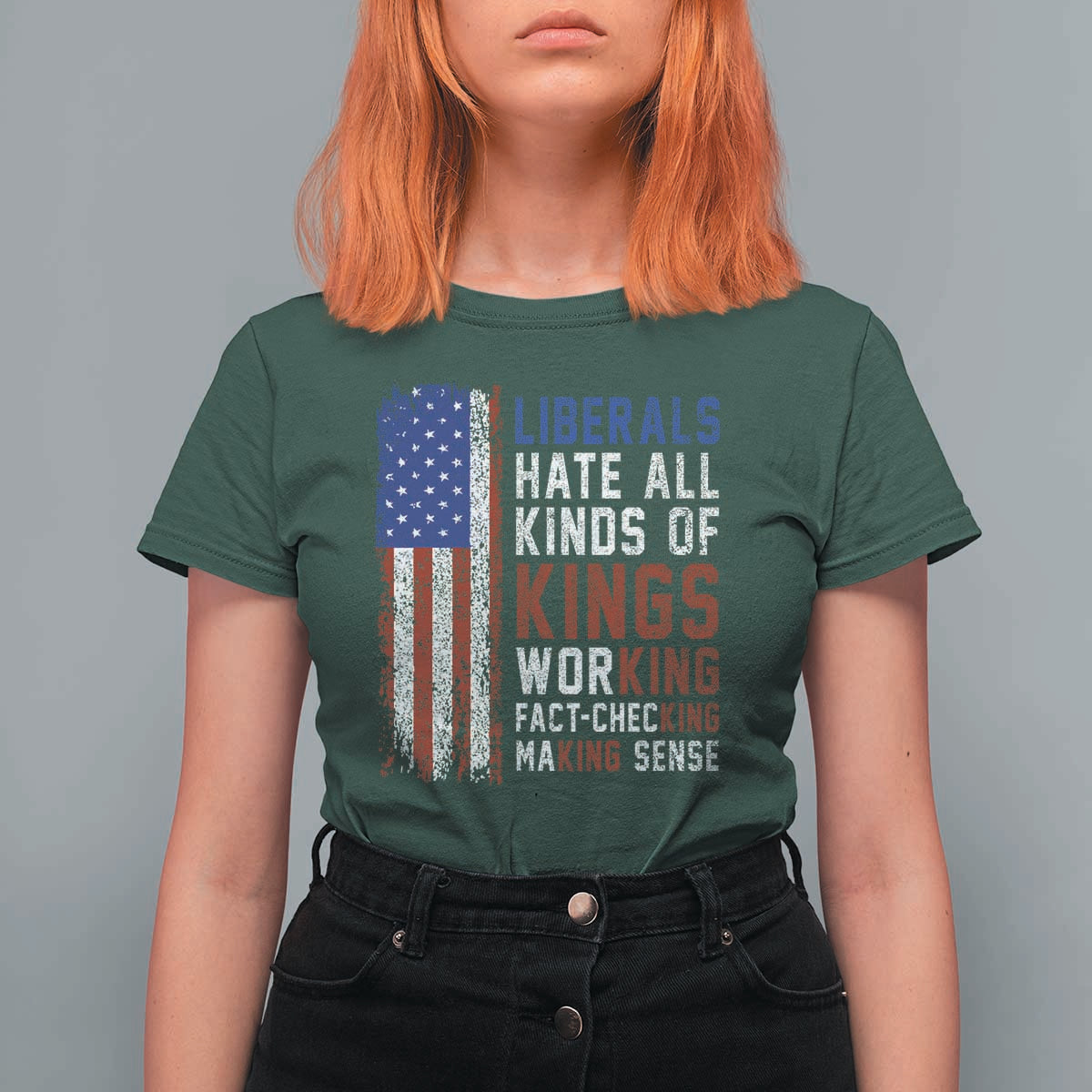 Liberals Hate All Kinds Of Kings American Flag T Shirt For Women Working Fact Checking Making Sense Patriotic Sarcasm