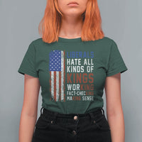 Liberals Hate All Kinds Of Kings American Flag T Shirt For Women Working Fact Checking Making Sense Patriotic Sarcasm