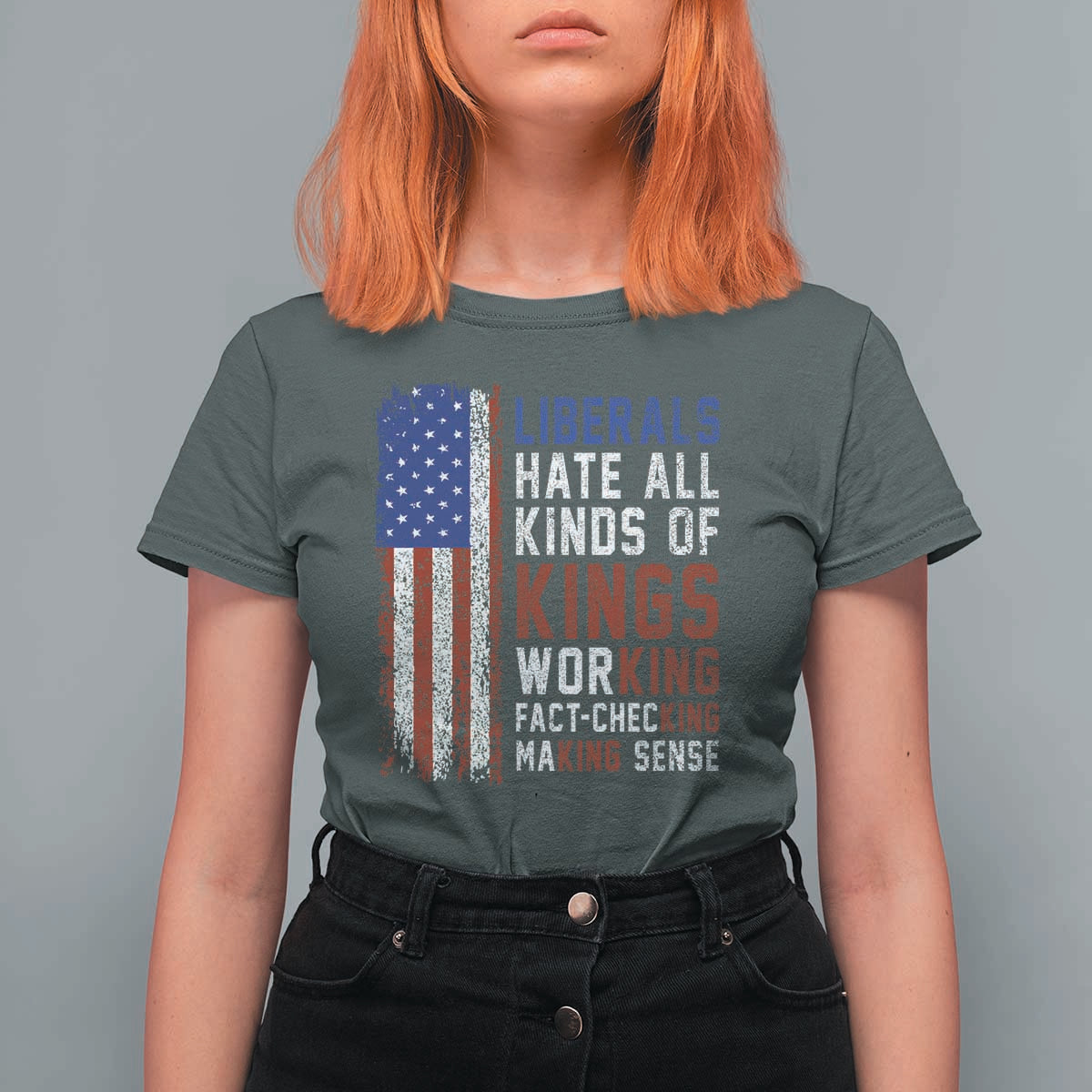 Liberals Hate All Kinds Of Kings American Flag T Shirt For Women Working Fact Checking Making Sense Patriotic Sarcasm