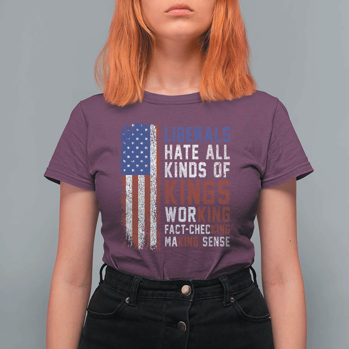 Liberals Hate All Kinds Of Kings American Flag T Shirt For Women Working Fact Checking Making Sense Patriotic Sarcasm