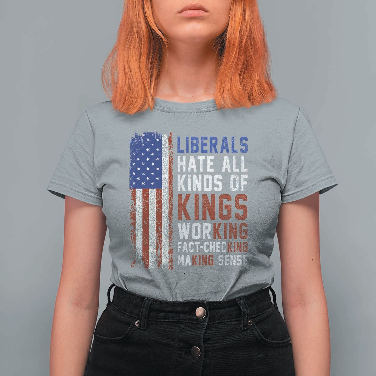 Liberals Hate All Kinds Of Kings American Flag T Shirt For Women Working Fact Checking Making Sense Patriotic Sarcasm