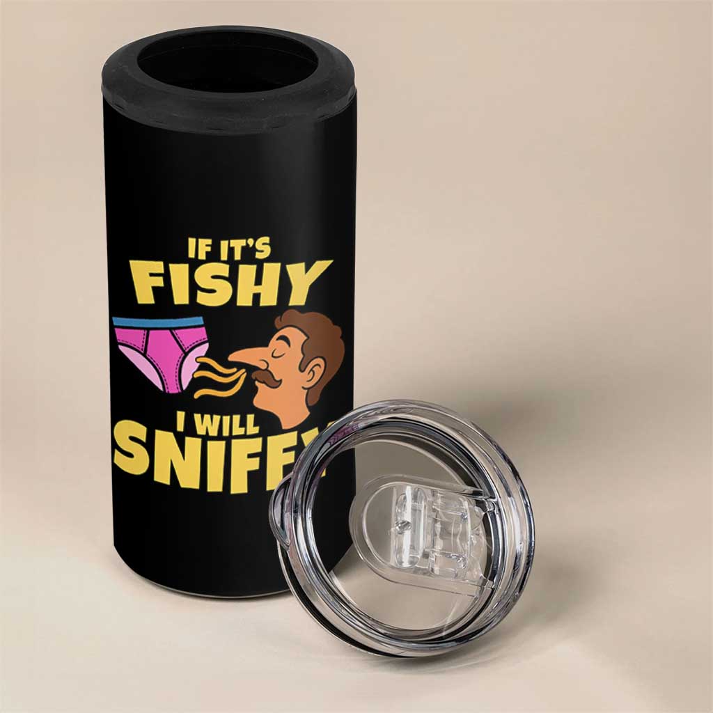 Funny Adult Humor Underwear Sniff Graphic 4 in 1 Can Cooler Tumbler If It is Fishy I Will Sniffy Innuendo Absurdist Meme