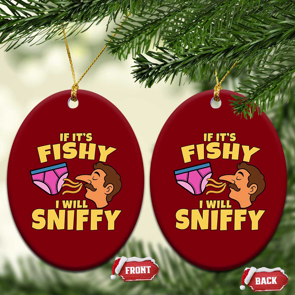 Funny Adult Humor Underwear Sniff Graphic Ceramic Ornament If It is Fishy I Will Sniffy Innuendo Absurdist Meme
