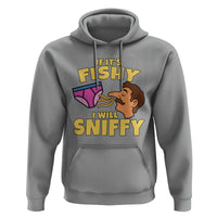 Funny Adult Humor Underwear Sniff Graphic Hoodie If It is Fishy I Will Sniffy Innuendo Absurdist Meme