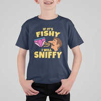 Funny Adult Humor Underwear Sniff Graphic T Shirt For Kid If It is Fishy I Will Sniffy Innuendo Absurdist Meme