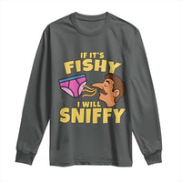 Funny Adult Humor Underwear Sniff Graphic Long Sleeve Shirt If It is Fishy I Will Sniffy Innuendo Absurdist Meme