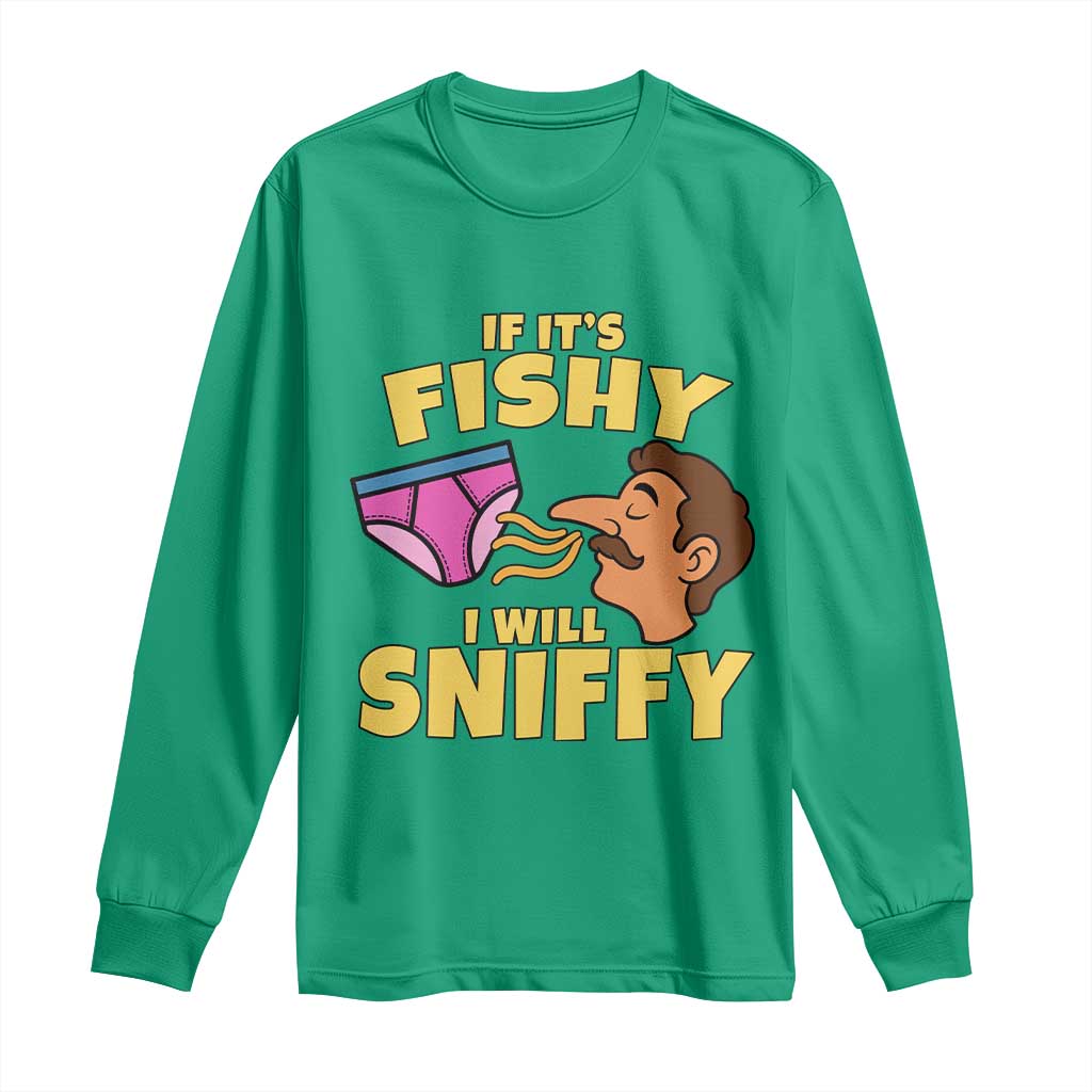 Funny Adult Humor Underwear Sniff Graphic Long Sleeve Shirt If It is Fishy I Will Sniffy Innuendo Absurdist Meme