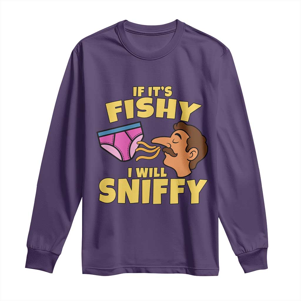 Funny Adult Humor Underwear Sniff Graphic Long Sleeve Shirt If It is Fishy I Will Sniffy Innuendo Absurdist Meme