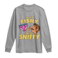 Funny Adult Humor Underwear Sniff Graphic Long Sleeve Shirt If It is Fishy I Will Sniffy Innuendo Absurdist Meme
