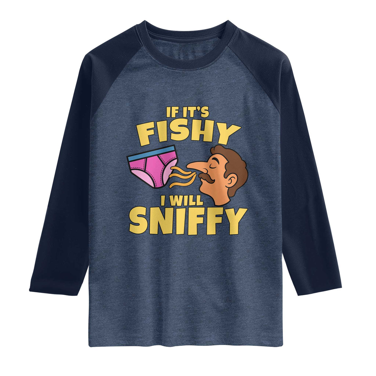 Funny Adult Humor Underwear Sniff Graphic Raglan Shirt If It is Fishy I Will Sniffy Innuendo Absurdist Meme
