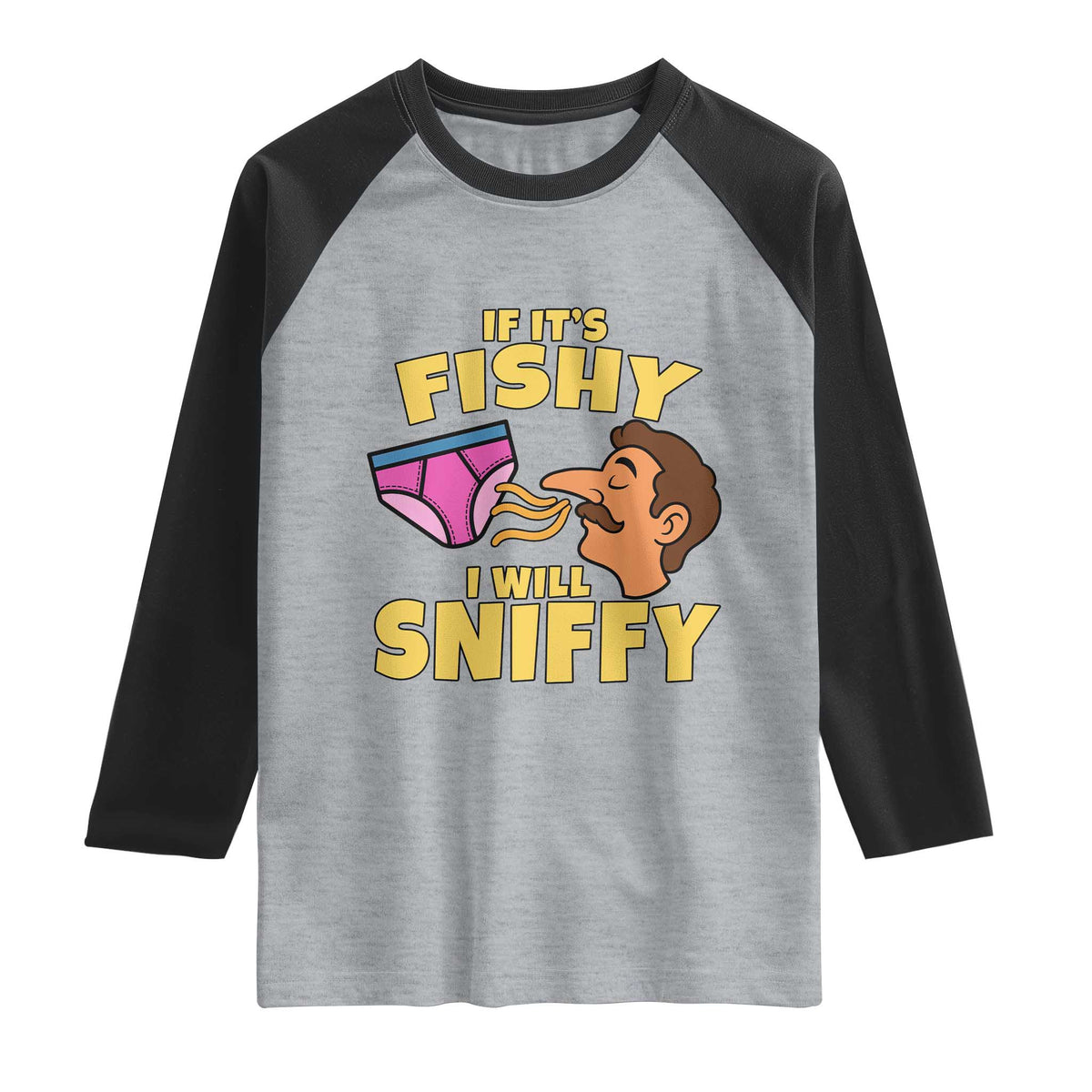 Funny Adult Humor Underwear Sniff Graphic Raglan Shirt If It is Fishy I Will Sniffy Innuendo Absurdist Meme