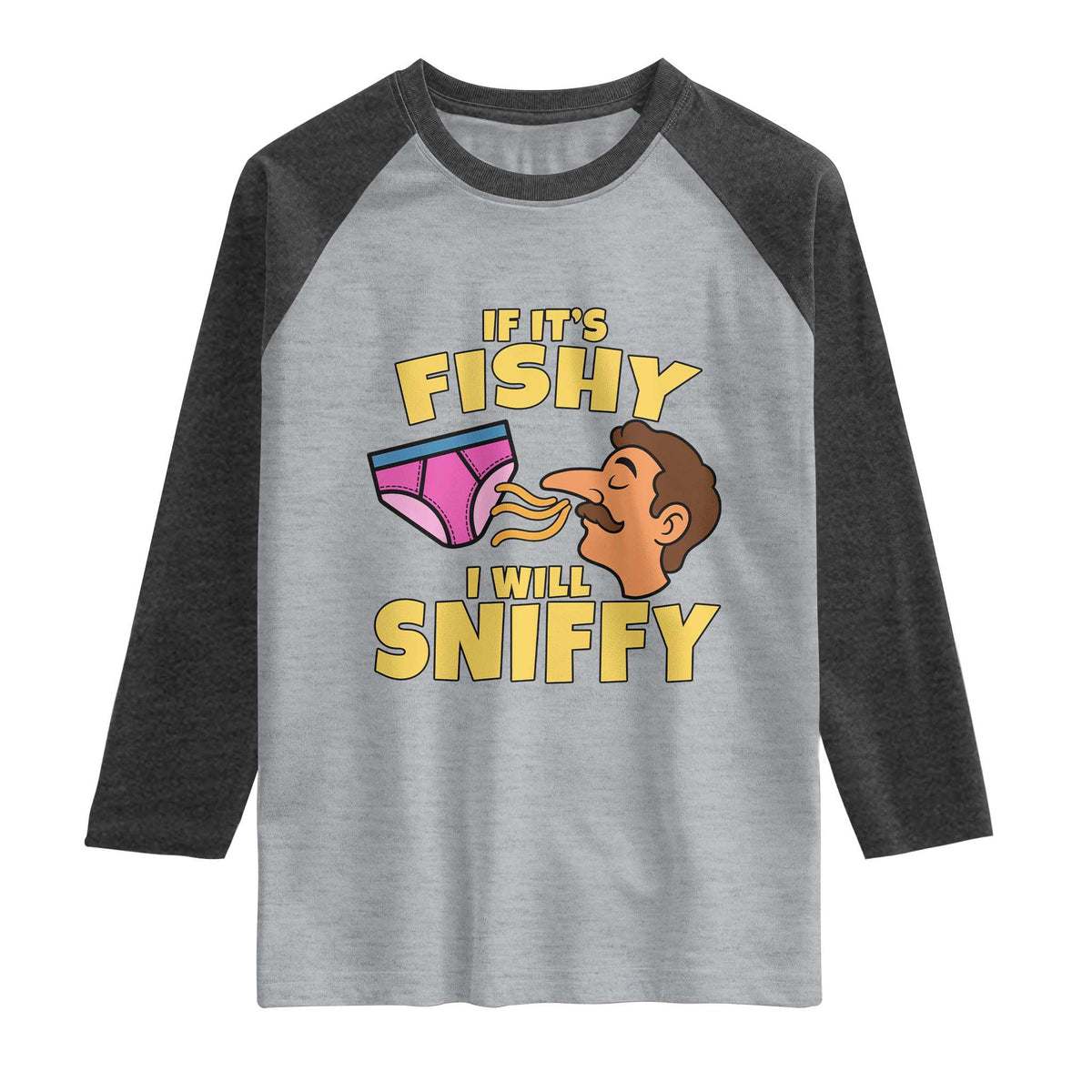 Funny Adult Humor Underwear Sniff Graphic Raglan Shirt If It is Fishy I Will Sniffy Innuendo Absurdist Meme