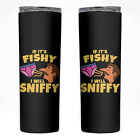 Funny Adult Humor Underwear Sniff Graphic Skinny Tumbler If It is Fishy I Will Sniffy Innuendo Absurdist Meme