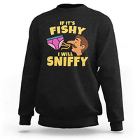 Funny Adult Humor Underwear Sniff Graphic Sweatshirt If It is Fishy I Will Sniffy Innuendo Absurdist Meme