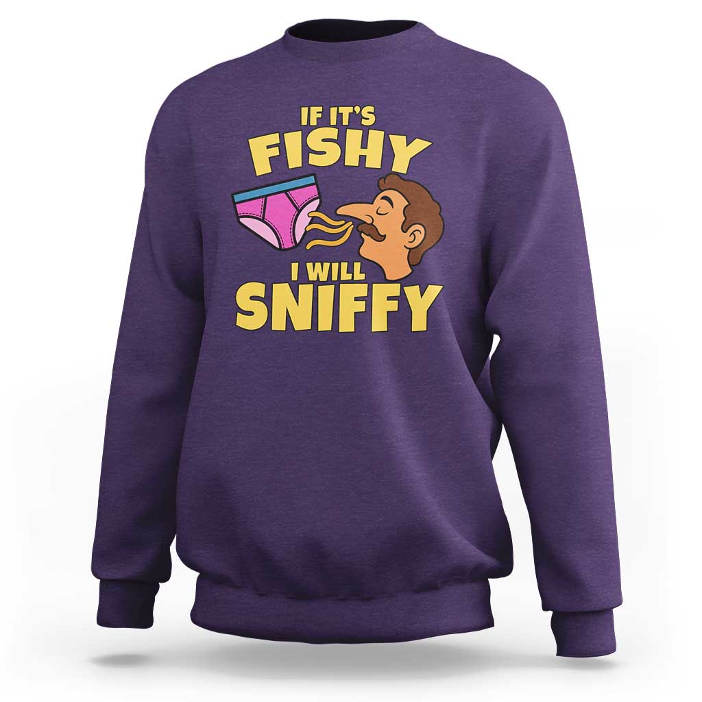 Funny Adult Humor Underwear Sniff Graphic Sweatshirt If It is Fishy I Will Sniffy Innuendo Absurdist Meme