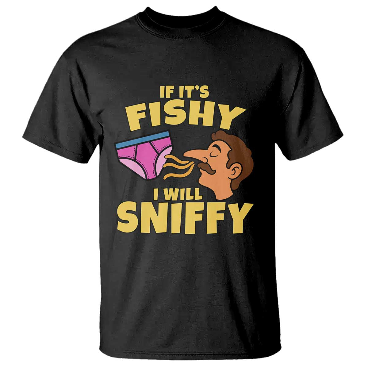 Funny Adult Humor Underwear Sniff Graphic T Shirt If It is Fishy I Will Sniffy Innuendo Absurdist Meme