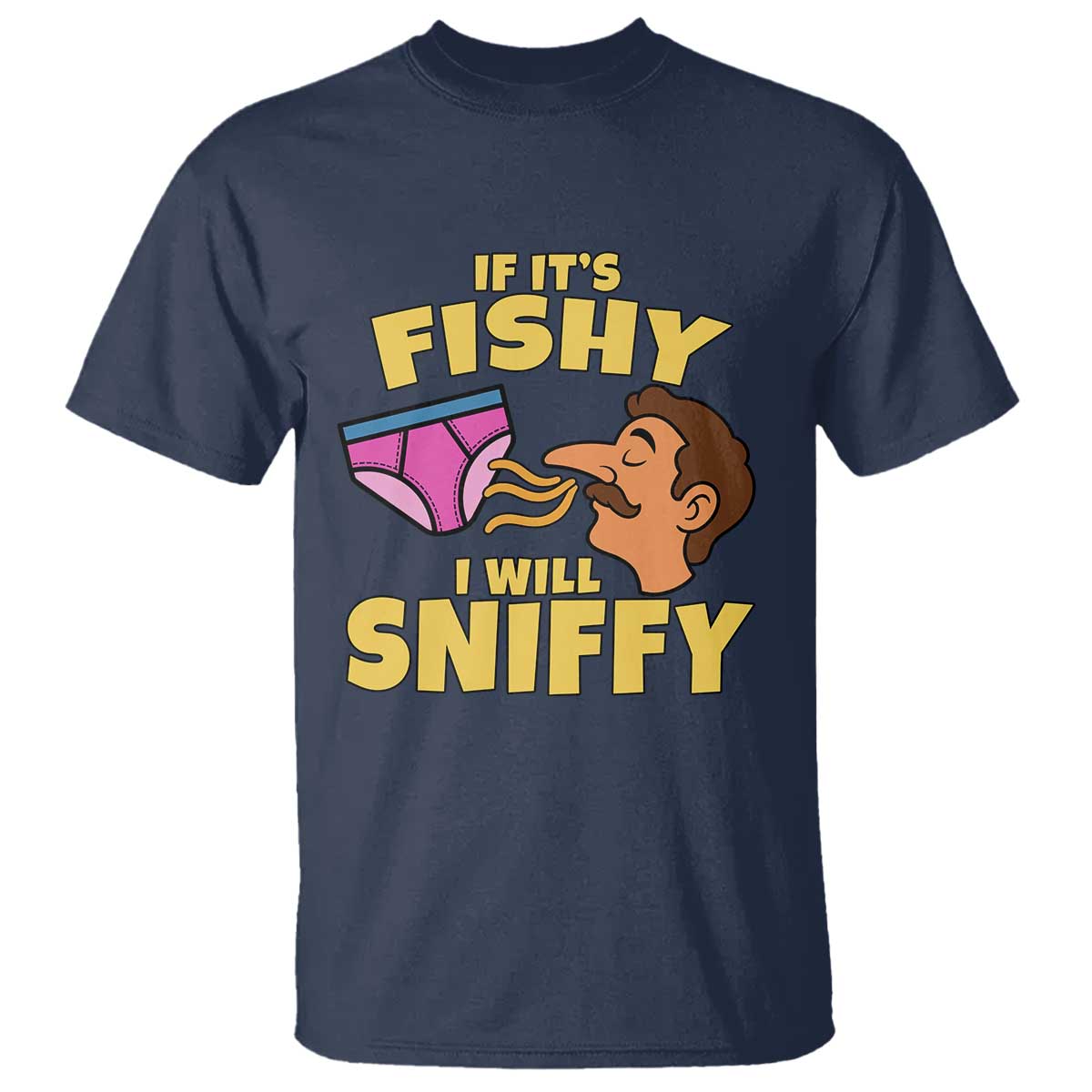 Funny Adult Humor Underwear Sniff Graphic T Shirt If It is Fishy I Will Sniffy Innuendo Absurdist Meme