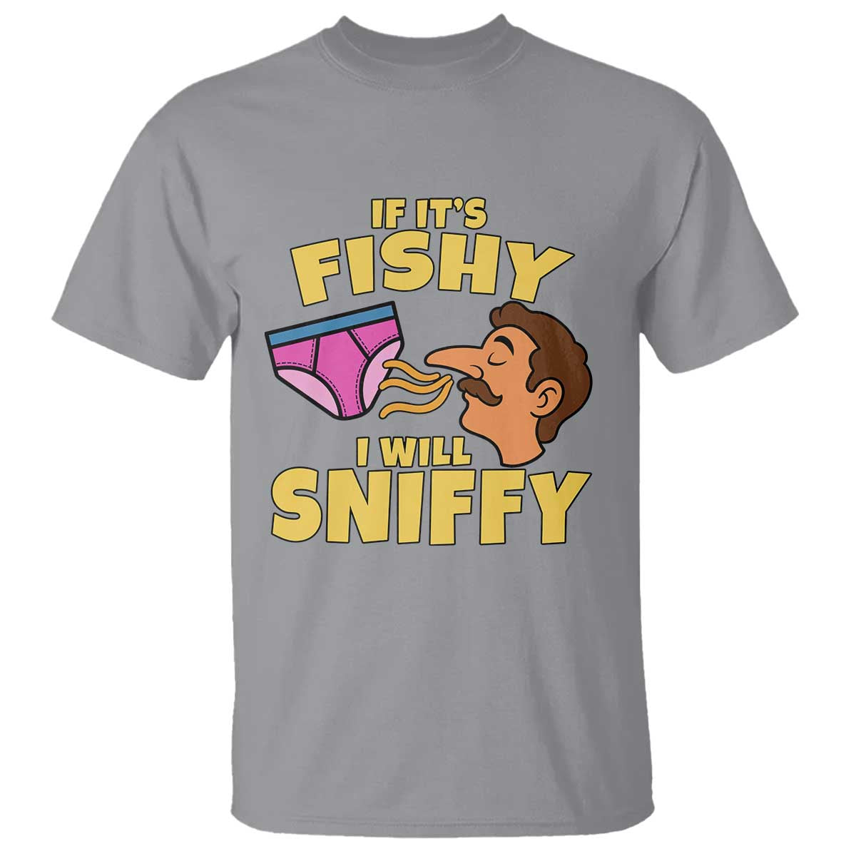 Funny Adult Humor Underwear Sniff Graphic T Shirt If It is Fishy I Will Sniffy Innuendo Absurdist Meme