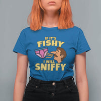 Funny Adult Humor Underwear Sniff Graphic T Shirt For Women If It is Fishy I Will Sniffy Innuendo Absurdist Meme