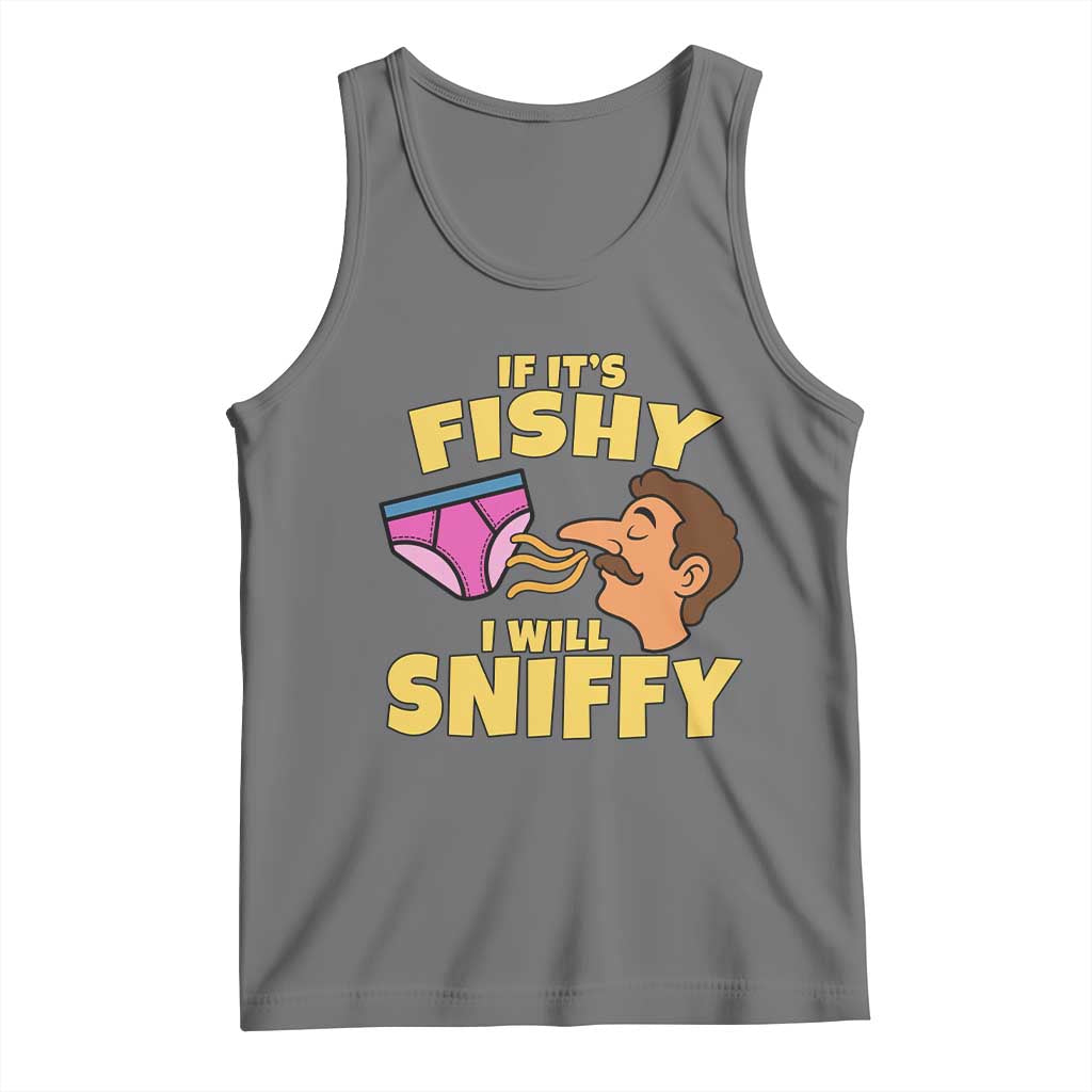 Funny Adult Humor Underwear Sniff Graphic Tank Top If It is Fishy I Will Sniffy Innuendo Absurdist Meme