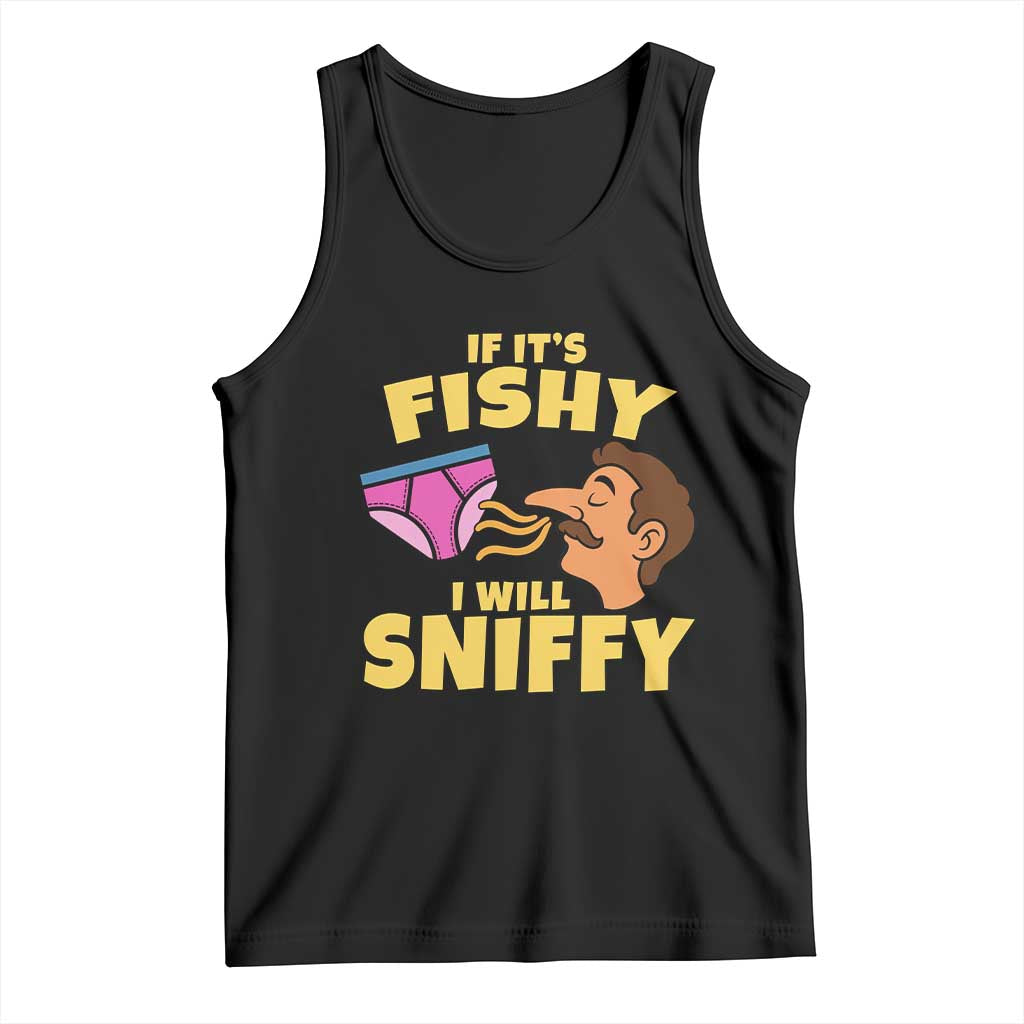 Funny Adult Humor Underwear Sniff Graphic Tank Top If It is Fishy I Will Sniffy Innuendo Absurdist Meme
