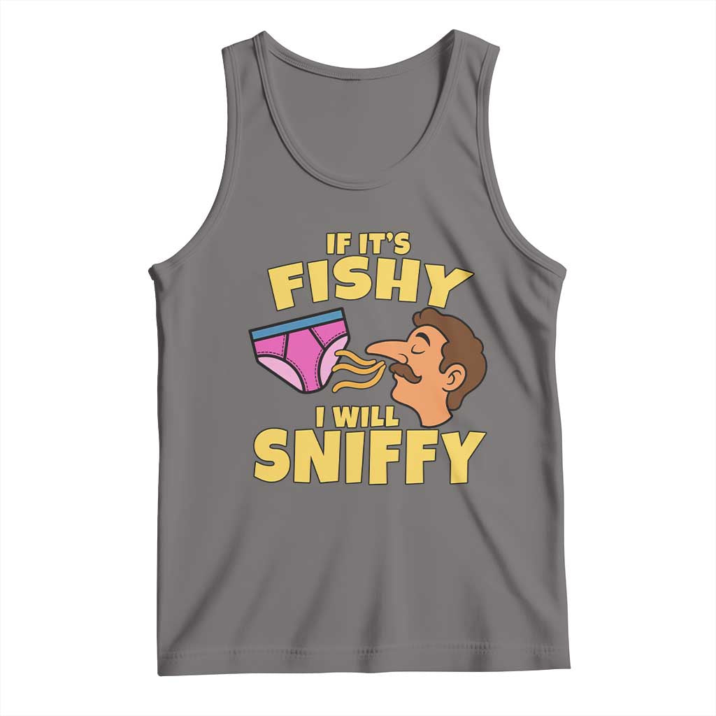 Funny Adult Humor Underwear Sniff Graphic Tank Top If It is Fishy I Will Sniffy Innuendo Absurdist Meme
