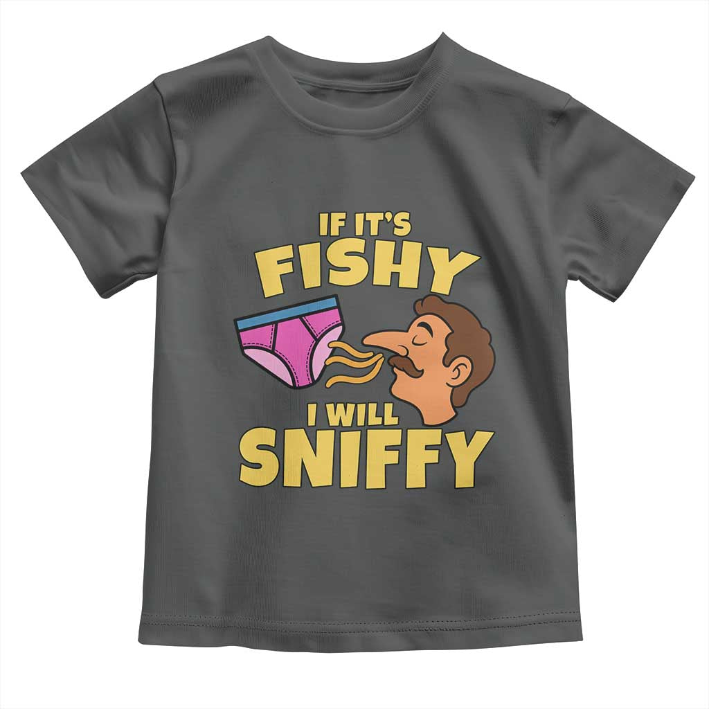 Funny Adult Humor Underwear Sniff Graphic Toddler T Shirt If It is Fishy I Will Sniffy Innuendo Absurdist Meme