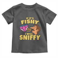 Funny Adult Humor Underwear Sniff Graphic Toddler T Shirt If It is Fishy I Will Sniffy Innuendo Absurdist Meme
