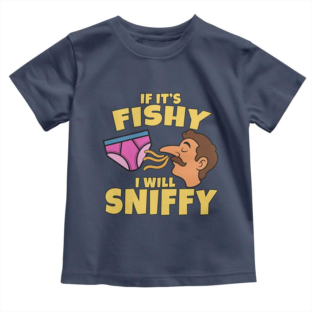 Funny Adult Humor Underwear Sniff Graphic Toddler T Shirt If It is Fishy I Will Sniffy Innuendo Absurdist Meme