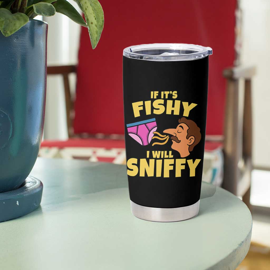 Funny Adult Humor Underwear Sniff Graphic Tumbler Cup If It is Fishy I Will Sniffy Innuendo Absurdist Meme