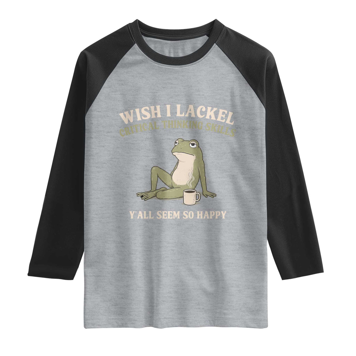 Funny Overthinking Frog Drinking Coffee Meme Raglan Shirt What If Everyone Else Is Just Underthinking