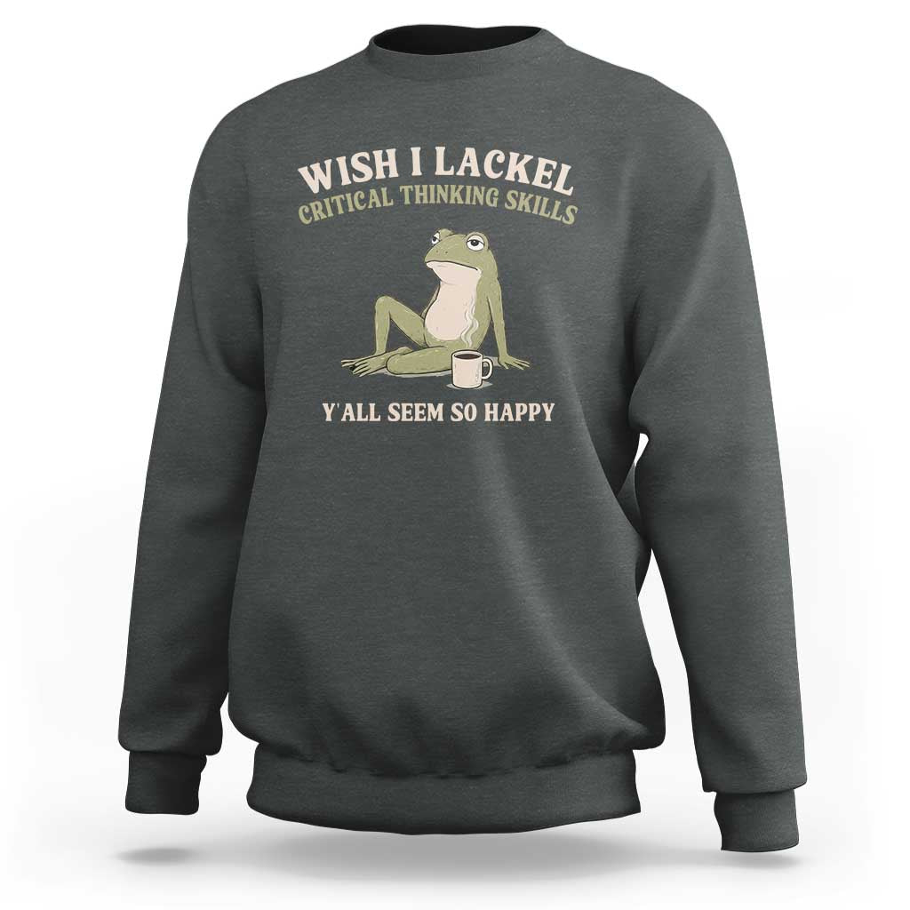 Funny Overthinking Frog Drinking Coffee Meme Sweatshirt What If Everyone Else Is Just Underthinking