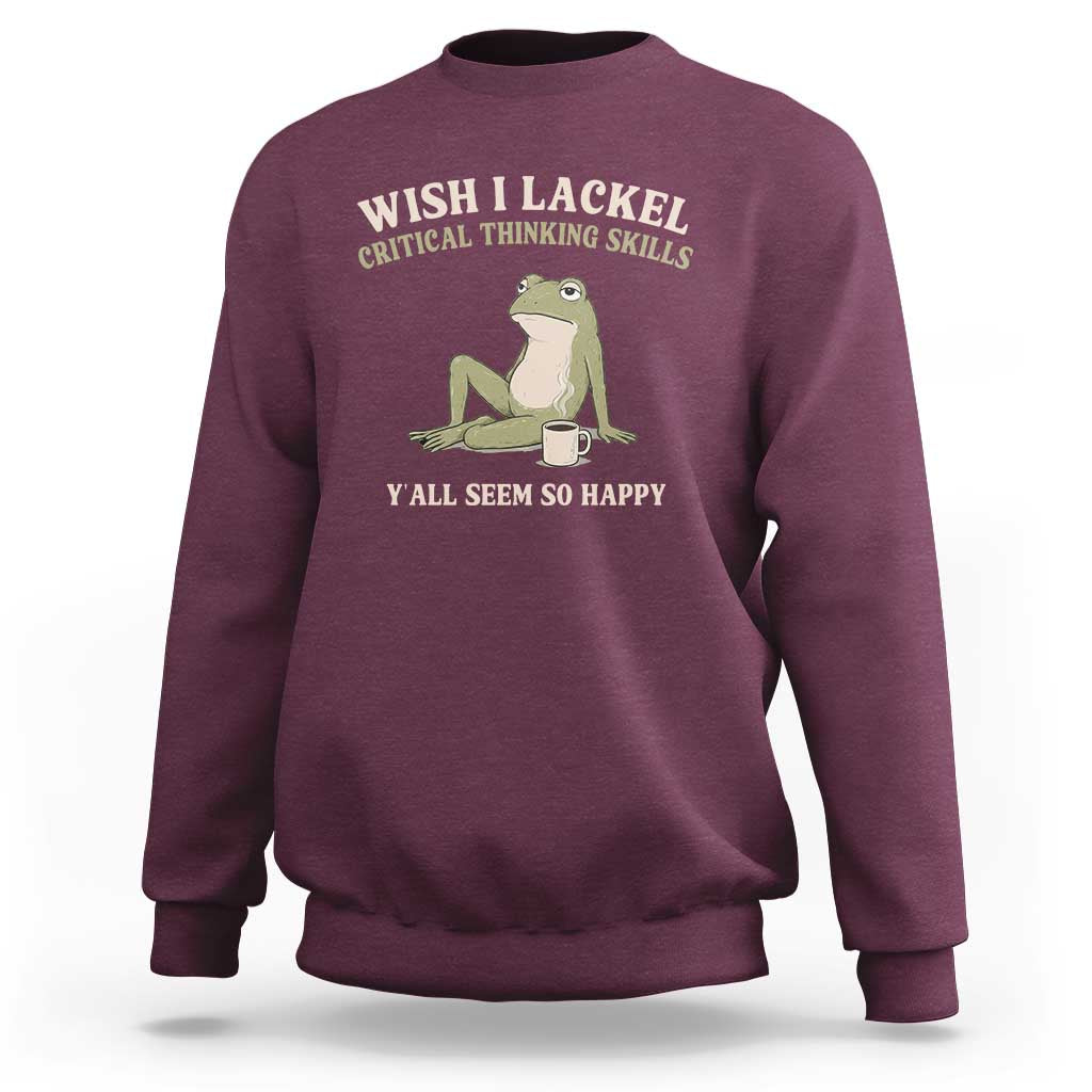 Funny Overthinking Frog Drinking Coffee Meme Sweatshirt What If Everyone Else Is Just Underthinking