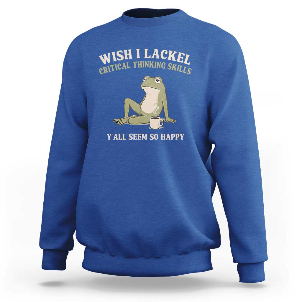 Funny Overthinking Frog Drinking Coffee Meme Sweatshirt What If Everyone Else Is Just Underthinking