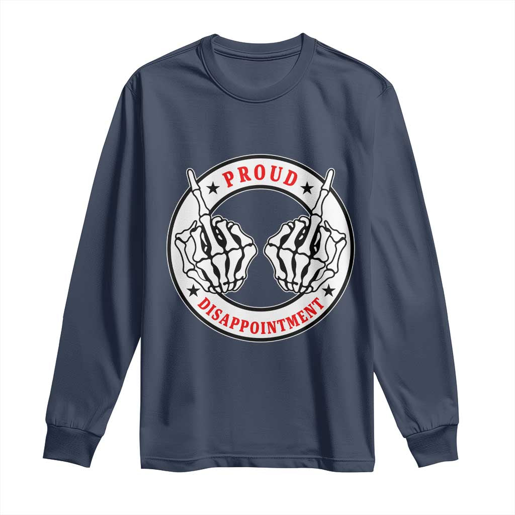 Proud Disappointment Skeleton Middle Finger Long Sleeve Shirt Edgy Sarcastic Rebel Attitude Family Black Sheep Humor