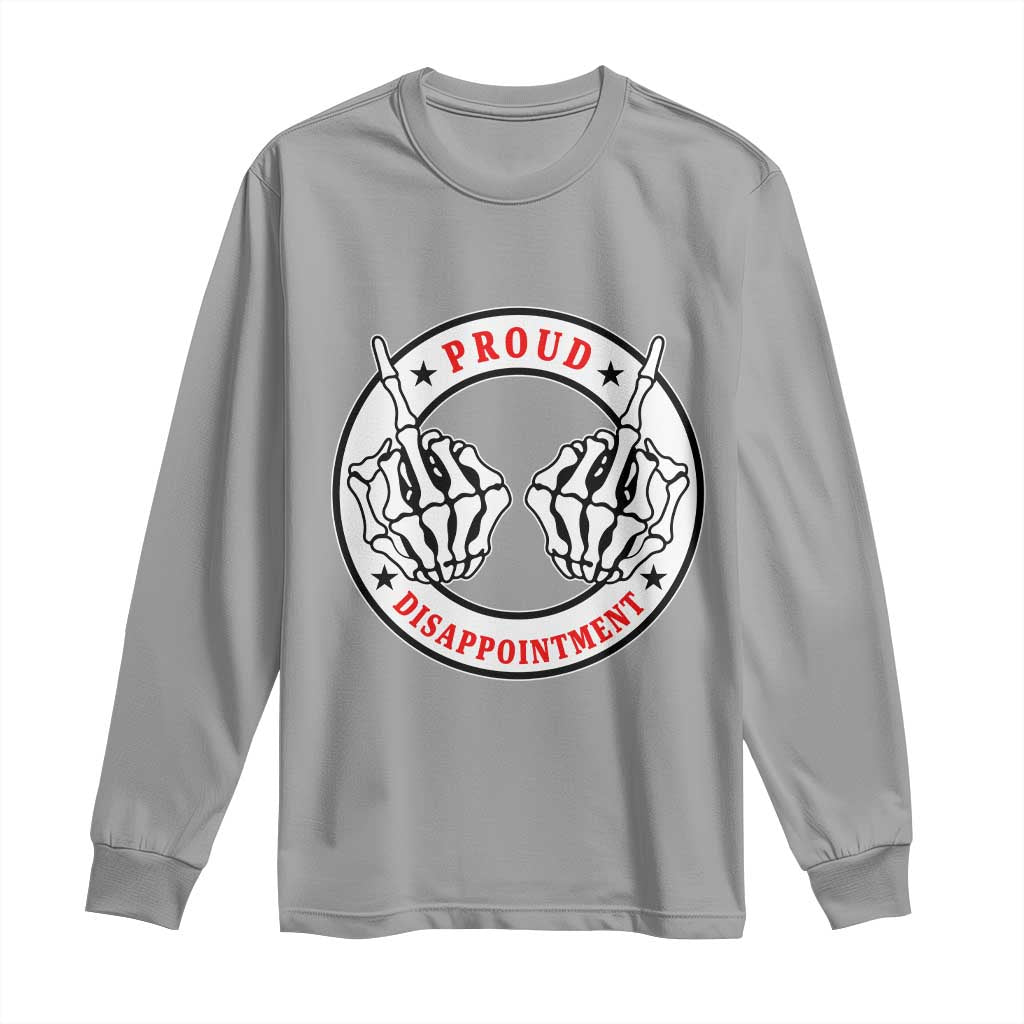 Proud Disappointment Skeleton Middle Finger Long Sleeve Shirt Edgy Sarcastic Rebel Attitude Family Black Sheep Humor