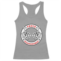 Proud Disappointment Skeleton Middle Finger Racerback Tank Top Edgy Sarcastic Rebel Attitude Family Black Sheep Humor
